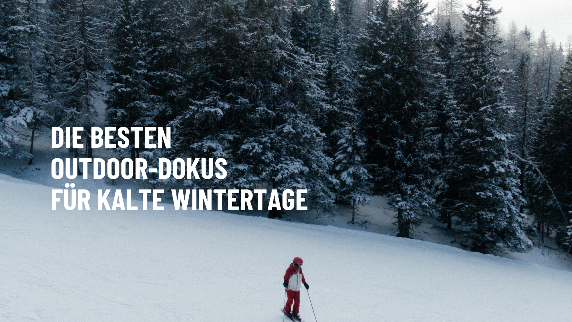 Die besten Outdoor-Dokus für kalte Wintertage