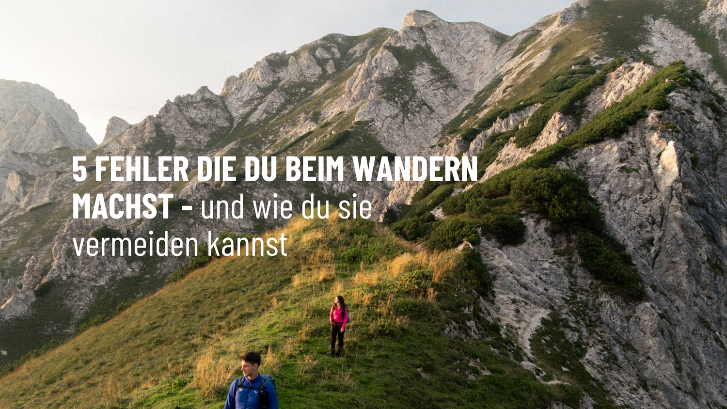 5 Fehler beim Wandern – und wie du sie vermeidest